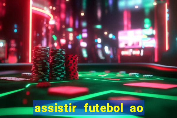 assistir futebol ao vivo multi canais